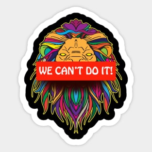 we can't do it Sticker